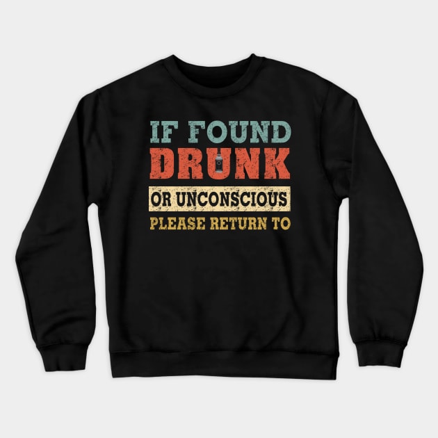 If Found Drunk Or Unconscious Please Return To Costume Gift Crewneck Sweatshirt by Pretr=ty